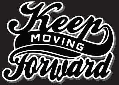 Keep Moving Forward