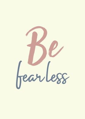 be fearless
