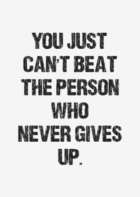 never gives up