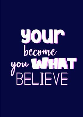 you become you believe