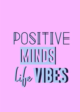 positive minds life vibes