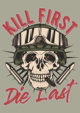 Kill First Die Last