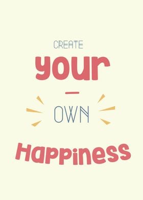 create your own happiness