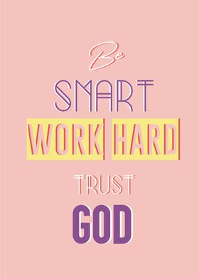 be smart and work hard