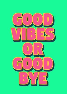 Good vibes or good bye