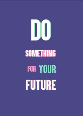 do it for your future