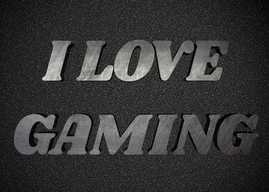 I love gaming