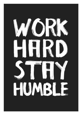 Work hard stay humble