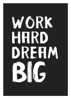 Work hrd dream big