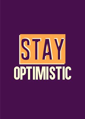 stay optimistic