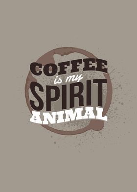 Coffee is my spirit animal