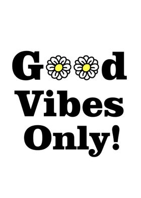 Good Vibes Only