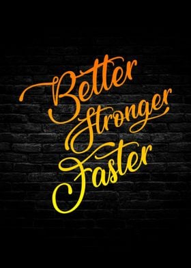 Better Stronger Faster