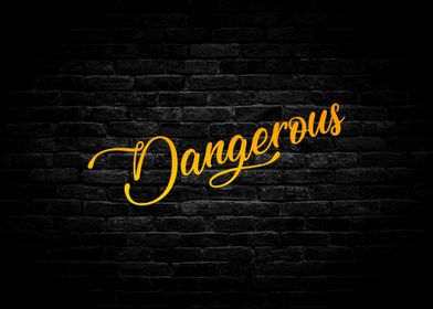 Dangerous