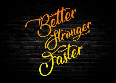 Better Stronger Faster