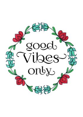 Good vibes only