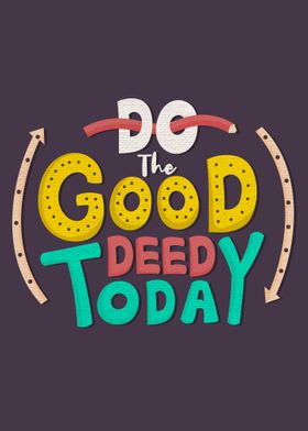 Do the good deep today