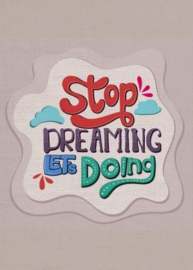 Stop Dreaming Lets Doing