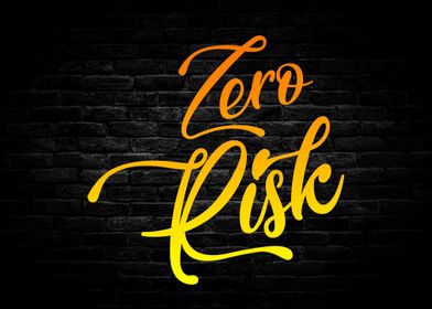 Zero Risk