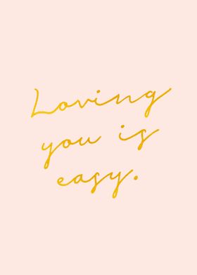 Loving You Is Easy