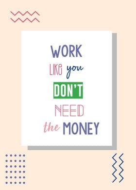 work till no need money