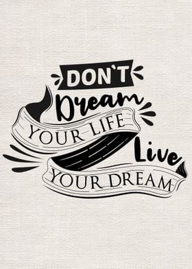 Dont dream your life live