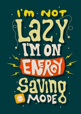 Im not lazy im on energy