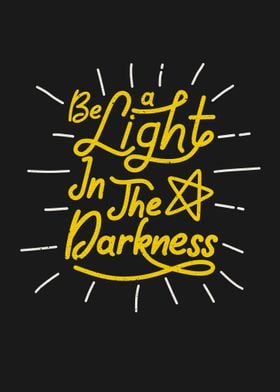 Be a light in the darkness
