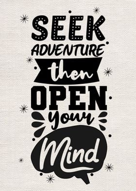 Seek adventure then open