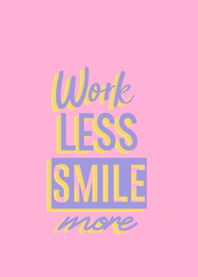 work less smile more