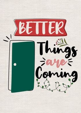 Better things are coming