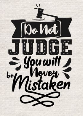 Dont judge you will be