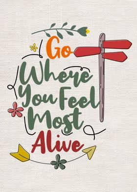 Go where you feel most