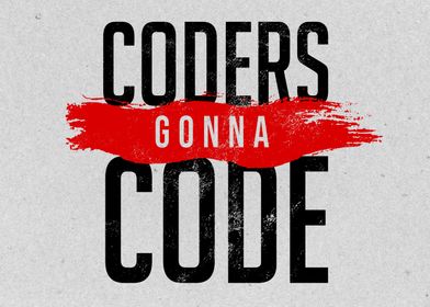 Coders Gonna Code