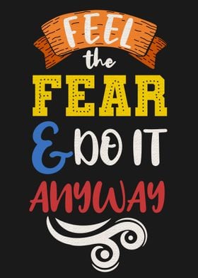Feel the fear and do it