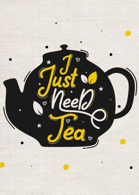 I just need tea
