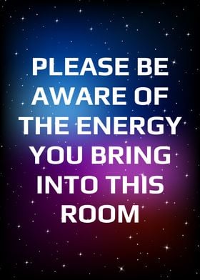 Energy you bring in room