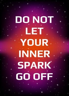 Do not let your spark off