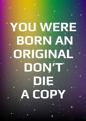 You were born an original 
