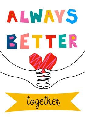 Always Better Together