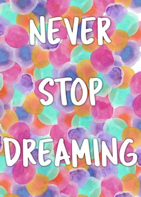 Never Stop Dreaming