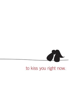 To kiss you right now