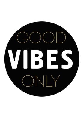 Good Vibes Only