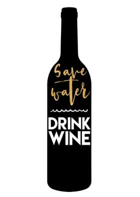 Save Water Drink Wine