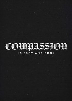 Compassion Is Edgy