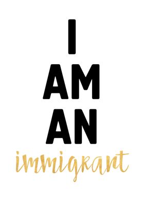 I am an Immigrant