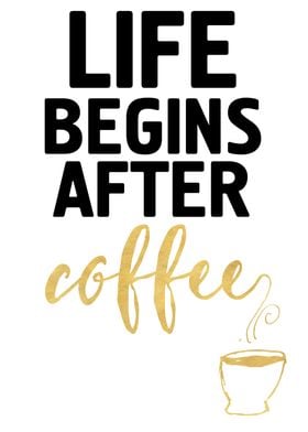 Life begins fter Coffee