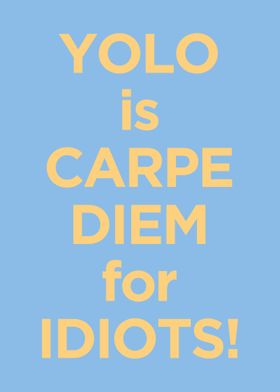 YOLO is CARPE DIEM