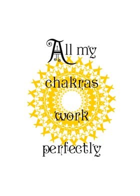 My chakras work perfectly