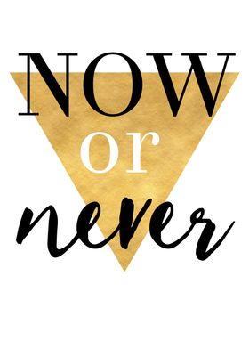 Now or Never